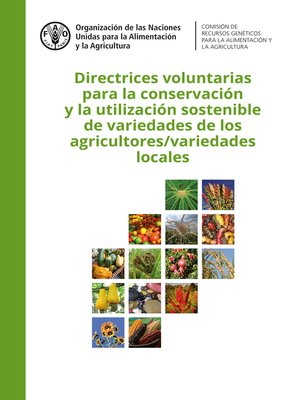 cover image of Directrices voluntarias para la conservación y la utilización sostenible de variedades de los agricultores/ variedades locales